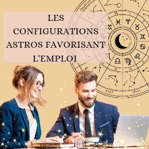 Configurations astrologiques favorisant l'emploi